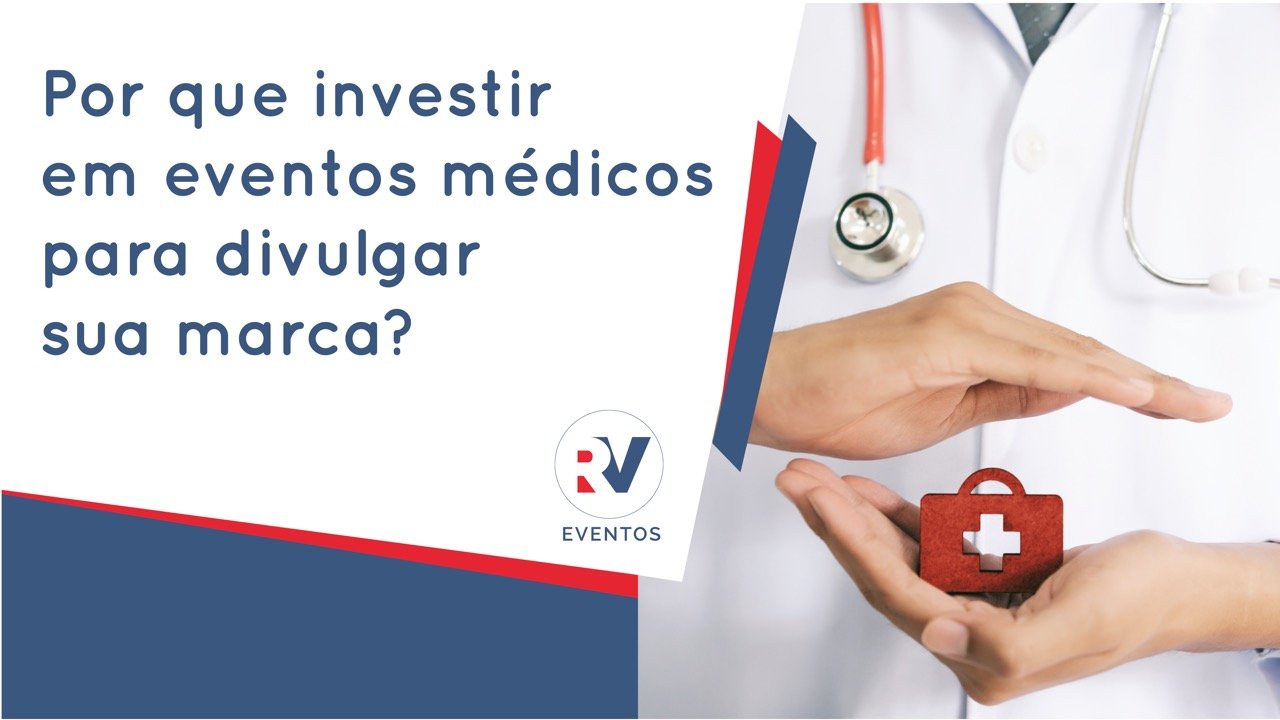 Por que investir em eventos médicos para divulgar sua marca?